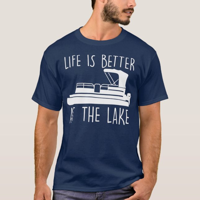 Life Is Better At The Lake  Cute Pontoon Boat T-Shirt (Front)