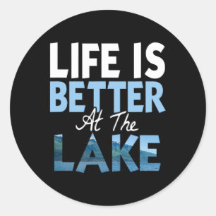 Life Is Better At The Lake Fishing Boating Classic Round Sticker