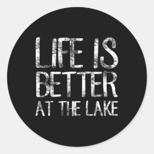 Life Is Better At The Lake Funny Camping Fishing T Classic Round Sticker