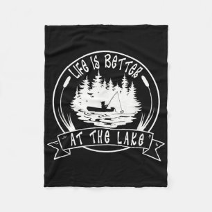 Life Is Better At The Lake, Funny Sayings Fisherma Fleece Blanket