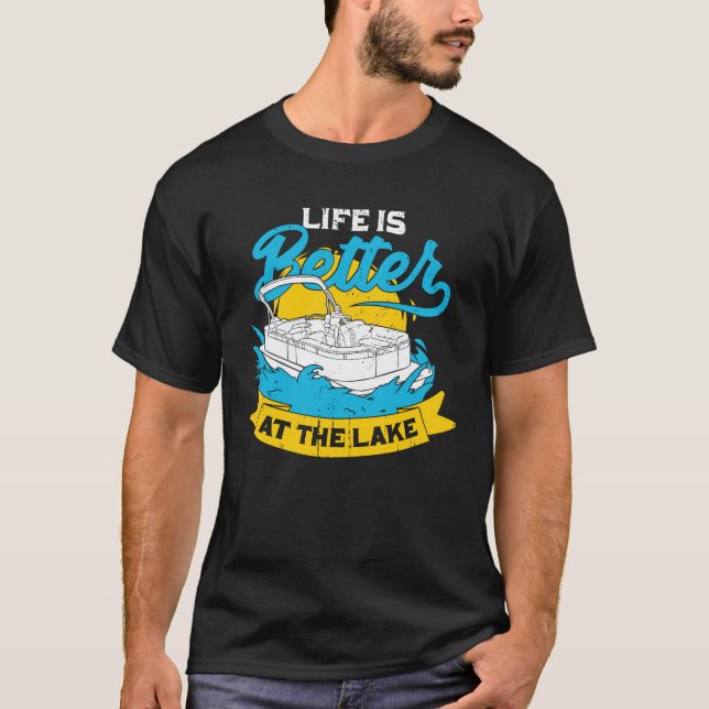Life Is Better At The Lake Pontoon Captain Gift T-Shirt (Front)