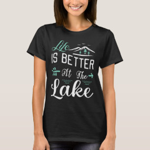 Life Is Better At The Lake Pontoon Sail Boating An T-Shirt