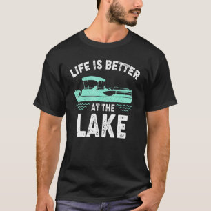 Life Is Better At The Lake Sailboat Sailing Pontoo T-Shirt