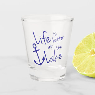 LIFE IS BETTER AT THE LAKE   SHOT GLASS
