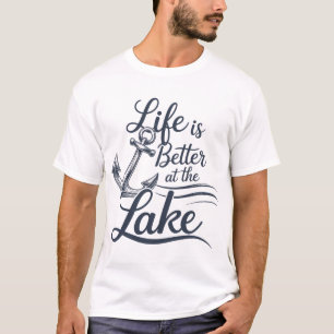 Life is Better at the Lake T-Shirt