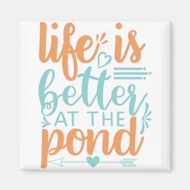 life is better at the pond magnet (Front)