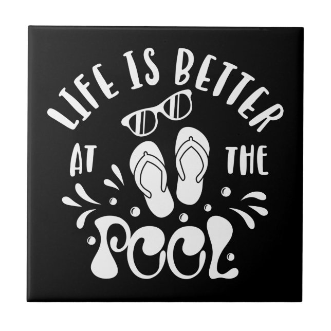 Life Is Better At The Pool. Design For Pool Lovers Ceramic Tile (Front)