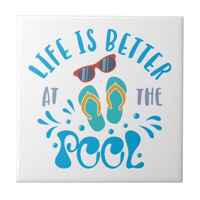 Life Is Better At The Pool Nice Summer Design Ceramic Tile (Front)
