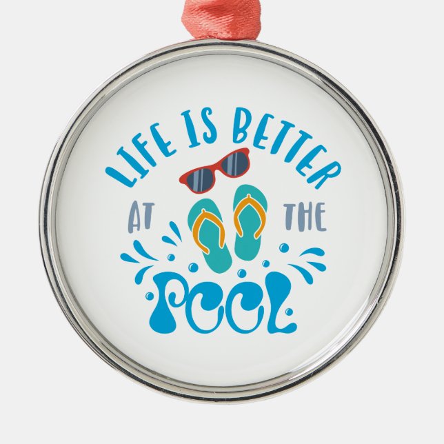 Life Is Better At The Pool Nice Summer Design Metal Ornament (Front)