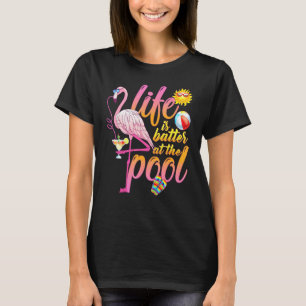Life Is Better At The Pool Summer Vacation Beach P T-Shirt