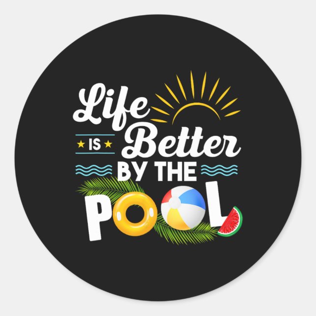 Life Is Better At The Pool Summer Vacation Summer  Classic Round Sticker (Front)