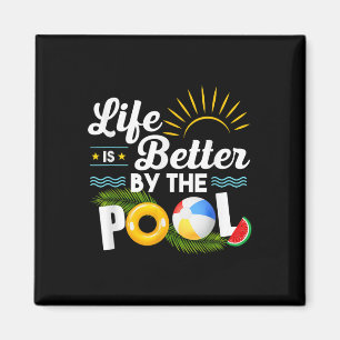 Life Is Better At The Pool Summer Vacation Summer  Magnet