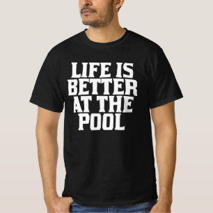 Life Is Better At The Pool T-Shirt