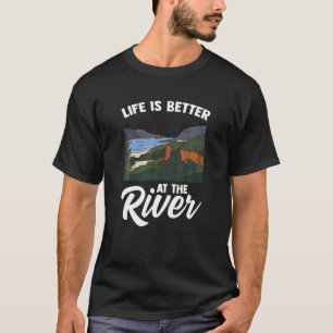 Life Is Better At The River Camping Outdoor Enthus T-Shirt