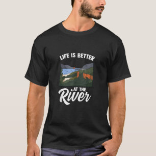 Life Is Better At The River Camping Outdoor Enthus T-Shirt