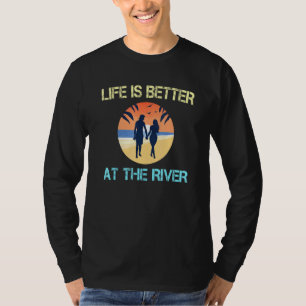 Life Is Better At The River Camping With Family At T-Shirt