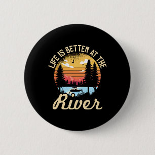 Life Is Better At The River For A River Camping Ca 6 Cm Round Badge