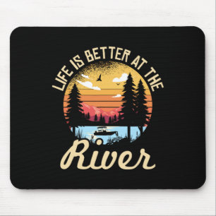 Life Is Better At The River For A River Camping Ca Mouse Pad