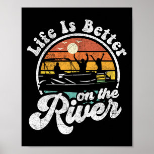 Life Is Better At The River Funny Pontoon Boat Boa Poster