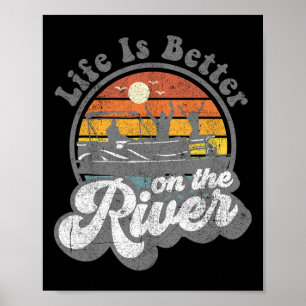 Life Is Better At The River Funny Pontoon Boat Boa Poster
