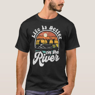 Life Is Better At The River Funny Pontoon Boat Boa T-Shirt