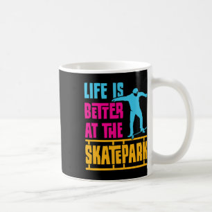 Life Is Better At The Skatepark Skating Skater Coffee Mug