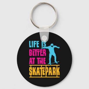 Life Is Better At The Skatepark Skating Skater Key Ring