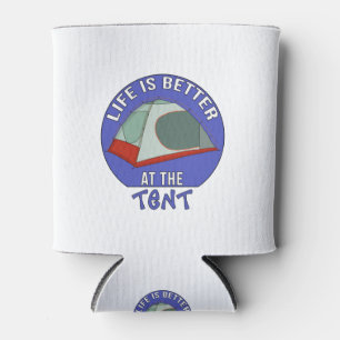 Life is Better at the Tent Can Cooler