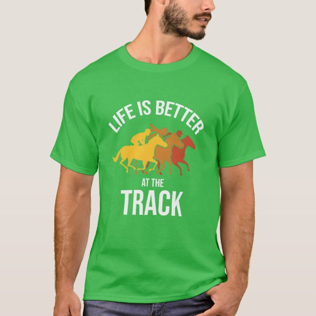 Life Is Better Athe Racerack Horse Racing Hors vin T-Shirt (Front)