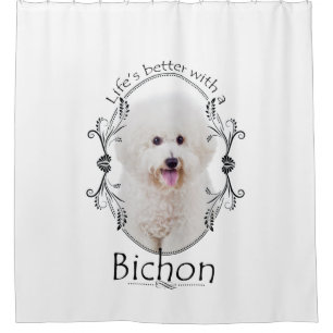 Life is Better Bichon Shower Curtain