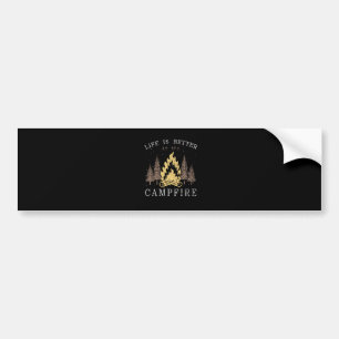 Life Is Better By The Campfire Bumper Sticker