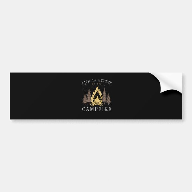 Life Is Better By The Campfire Bumper Sticker (Front)