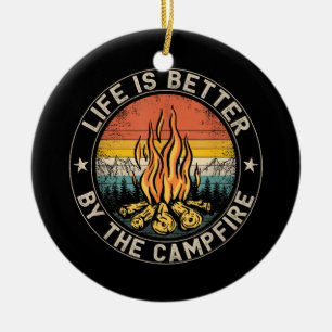 Life is Better By The Campfire Camping Campfire Ceramic Ornament
