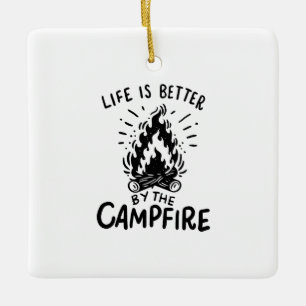 Life is better by the campfire ceramic ornament