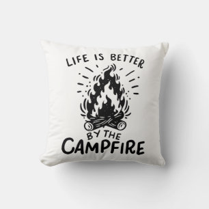 Life is better by the campfire cushion