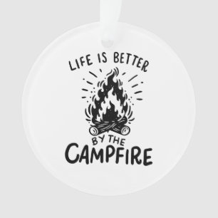 Life is better by the campfire ornament