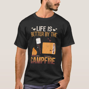 Life Is Better By The Campfire Roasting Marshmallo T-Shirt