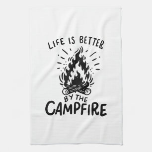 Life is better by the campfire tea towel