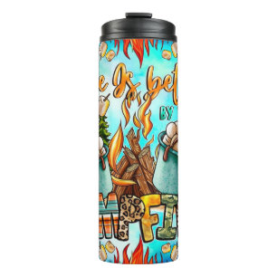 Life is Better by the Campfire Thermal Tumbler