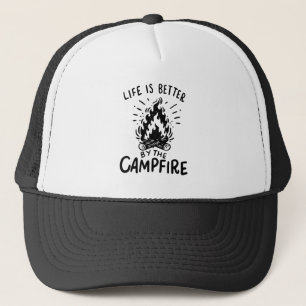 Life is better by the campfire trucker hat