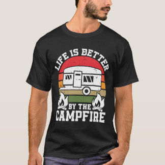 Life is Better Campfire Camper Camp Lover Campfire T-Shirt