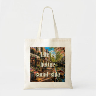 Life Is Better Canalside Amsterdam Vibes Tote Bag
