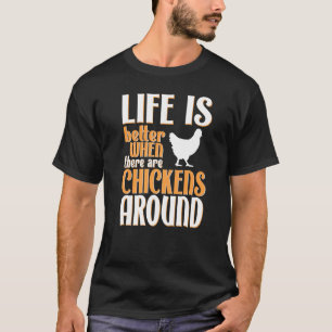 Life Is Better Chickens - Cute Chicken Lover T-Shirt