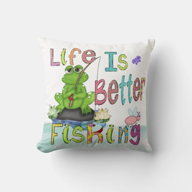 Life is Better Fishing Pillow (Front)