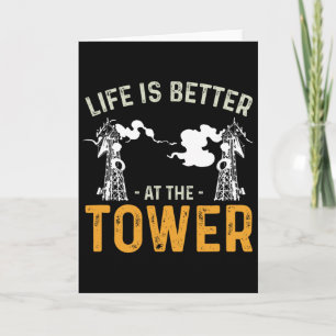 Life Is Better Funny Tower Climbing For A Cell Tow Card