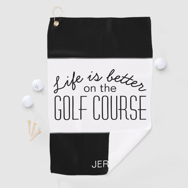 Life is Better Golf Course Quote Black & White Towel (InSitu)