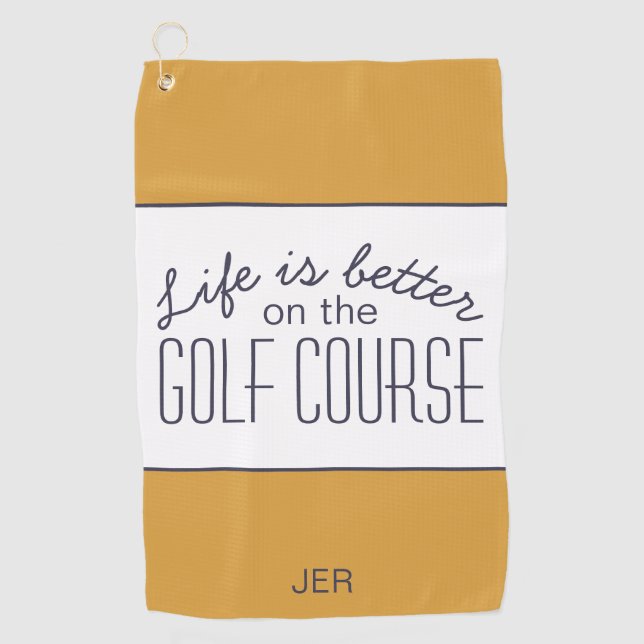 Life is Better Golf Course Quote Golden Yellow Golf Towel (Front)