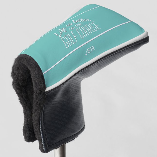 Life is Better Golf Quote Teal Protective Putter Golf Head Cover (3/4 Front)