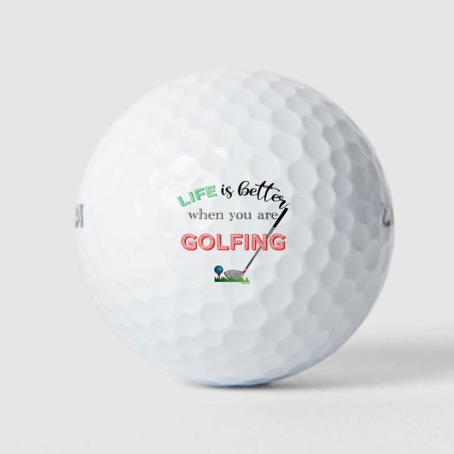 Life is better...Golfing, Golfer, Golf Club Golf Balls (Front)