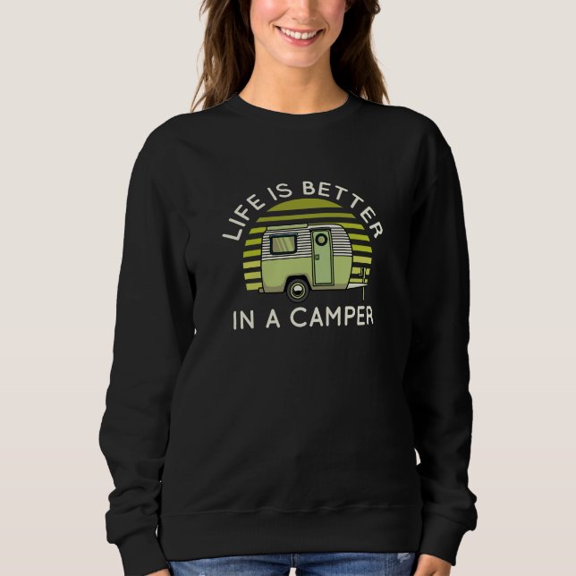 Life Is Better In A Camper Sweatshirt (Front)